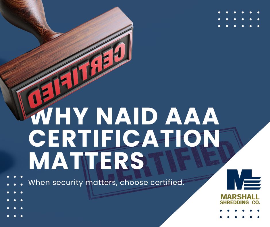 Marshall Shredding: why NAID AAA certification matters