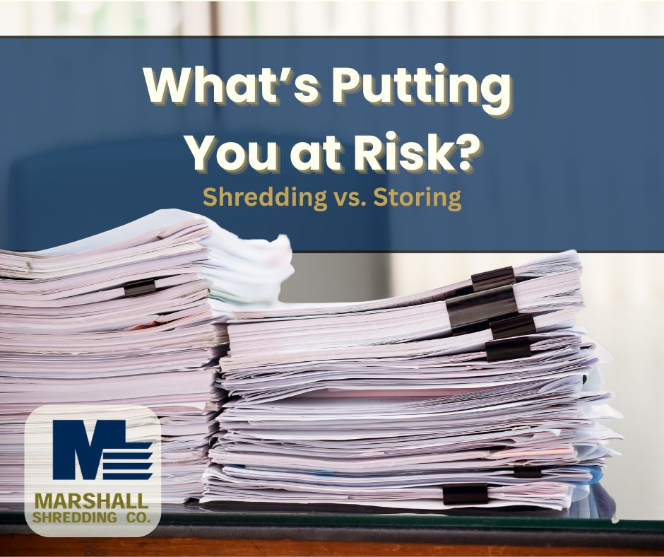 Marshall Shredding: what is putting you at risk, shredding vs storing